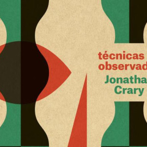 Técnicas do Observador, Orfeu Negro, Deus Me Livro, Jonathan Crary