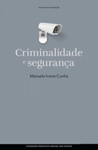 Criminalidade e Segurança, Fundação Francisco Manuel dos Santos, Manuela Ivone Cunha, Deus Me Livro, Crítica 