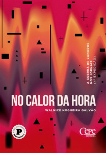 No Calor da Hora, Cepe Editora, Crítica, Deus Me Livro, Walnice Nogueira Galvão