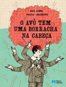 O Avô tem uma Borracha na Cabeça, Deus Me Livro, Porto Editora, Crítica, Rui Zink, Paula Delecave