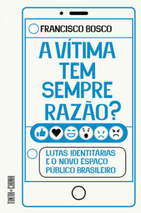 A Vítima Tem Sempre Razão?, Tinta da China, Deus Me Livro, Crítica, Francisco Bosco