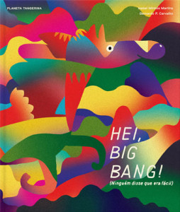 Hei Big Bang!, Ninguém disse que era fácil, Isabel Minhós Martins, Bernardo P. Carvalho, Deus Me Livro, Planeta Tangerina, Crítica