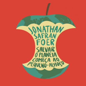 Salvar o Planeta Começa ao Pequeno-Almoço, Objectiva, Deus Me Livro, Crítica, Jonathan Safran Foer