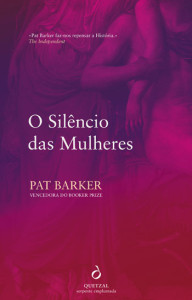 O Silêncio das Mulheres, Pat Barker, Deus Me Livro, Crítica, Quetzal