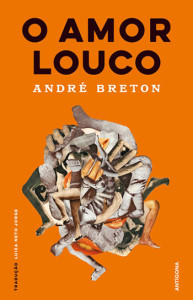 O Amor Louco, André Breton, Deus Me Livro, Antígona, Crítica