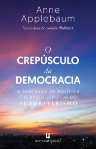 O Crepúsculo da Democracia, Deus Me Livro, Bertrand Editora, Crítica, Anne Applebaum