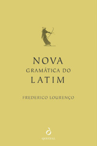 Nova Gramática do Latim, Frederico Lourenço, Quetzal, Deus Me Livro, Crítica