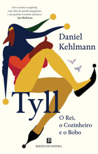 Tyll: O Rei o Cozinheiro e o Bobo, Daniel Kehlmann, Deus Me Livro, Crítica, Bertrand