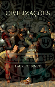 Civilizações, Laurent Binet, Deus Me Livro, Crítica, Quetzal