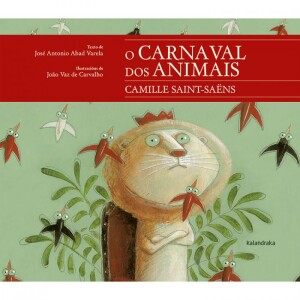 O Carnaval dos Animais, Camille Saint-Saens, Deus Me Livro, Kalandraka, Crítica, José António Abad Varela