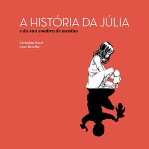 A história da Júlia e da sua sombra de menino, Christian Bruel , Anne Bozellec, Deus Me Livro, Crítica, Orfeu Negro