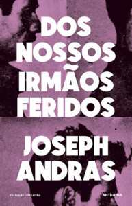 Dos Nossos Irmãos Feridos, Joseph Andras, Deus Me Livro, Antígona, Crítica