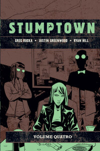 Stumptown: Volume Quatro, Stumptown, Greg Rucka, Justin Greenwood, Ryan Hill, Deus Me Livro, G. Floy
