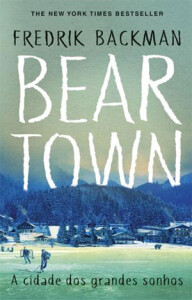 Beartown: A Cidade dos Grandes Sonhos, Fredrik Backman, Porto Editora, Deus Me Livro, Crítica