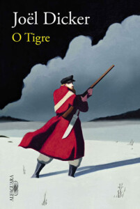 O Tigre, Joël Dicker, Alfaguara, Deus Me Livro, Crítica