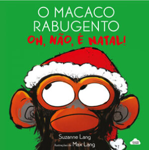 O Macaco Rabugento, Oh Não É Natal!, Deus Me Livro, Nuvem de Letras, Suzanne Lang, Max Lang