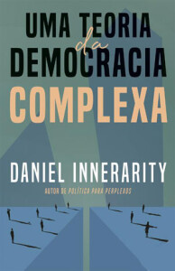 Uma Teoria da Democracia Complexa, Ideias de Ler, Deus Me Livro, Crítica, Daniel Innerarity
