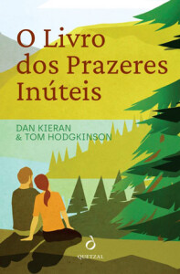 O Livro dos Prazeres Inúteis, Dan Kieran, Tom Hodgkinson, Deus Me Livro, Crítica, Quetzal
