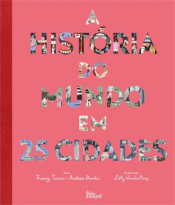 A História do Mundo em 25 Cidades, Tracey Turner, Andrew Donkin, Libby Vander Ploeg, Deus Me Livro, Fábula, Crítica