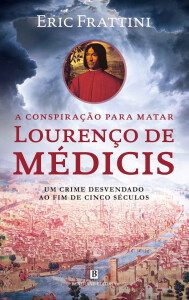 A Conspiração para Matar Lourenço de Médicis, Deus Me Livro, Bertrand Editora, Crítica, Eric Frattini