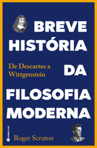 Breve História da Filosofia Moderna, Roger Scruton, Deus Me Livro, Crítica, Guerra & Paz