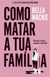 Como Matar a Tua Família, Bella Mackie, Deus Me Livro, Crítica, Porto Editora