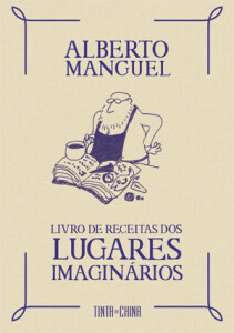 Livro de Receitas dos Lugares Imaginários, Alberto Manguel, Tinta da China, Deus Me Livro, Crítica