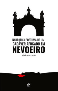 Curtas da Estante, Deus Me Livro, Narrativa Póstuma de um Cadáver Afogado em Nevoeiro, Orlando Ferreira Barros, Trebaruna