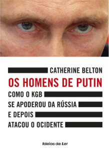 Curtas da Estante, Deus Me Livro, Os Homens de Putin, Ideias de Ler, Catherine Belton