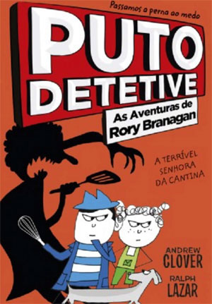 Puto Detetive, Porto Editora, Deus Me Livro, A Terrível Senhora da Cantina, O Salto da Morte, Andrew Clover, Ralph Lazar