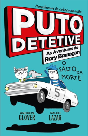 Puto Detetive, Porto Editora, Deus Me Livro, A Terrível Senhora da Cantina, O Salto da Morte, Andrew Clover, Ralph Lazar