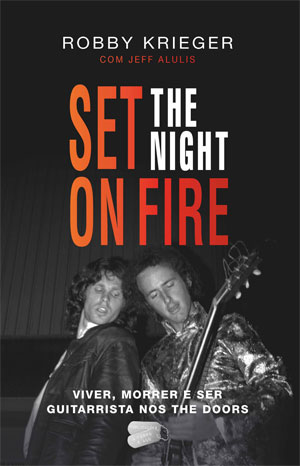 Set The Night On Fire, Viver Morrer e Ser Guitarrista nos The Doors, Deus Me Livro, Crítica, Grupo Narativa, Robby Krieger, Jeff Alulis