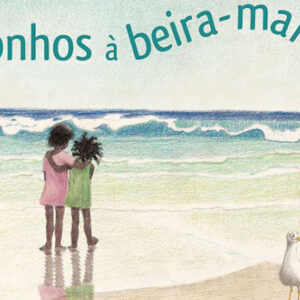 Sonhos à Beira-Mar, Deus Me Livro, Crítica, Kalandraka, Rosa E. Gantes, Rafa Antón