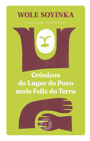 Crónicas do Lugar do Povo Mais Feliz da Terra, Deus Me Livro, Crítica, Livros do Brasil, Wole Soyinka