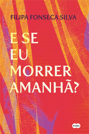 E Se Eu Morrer Amanhã?, Filipa Fonseca Silva, Deus Me Livro, Crítica, Suma de Letras