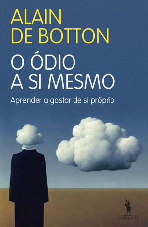 O Ódio a Si Mesmo, Alain de Botton, Deus Me Livro, Crítica, D. Quixote, Dom Quixote
