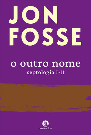 Jon Fosse, Deus Me Livro, Crítica, Cavalo de Ferro, O Outro Nome, Septologia I-II,  Septologia