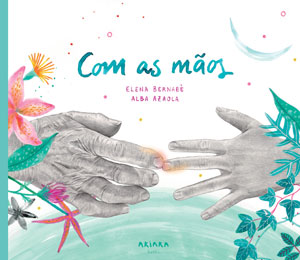 Akiara books, Deus Me Livro, Crítica, Com as Mãos, Elena Bernabè, Alba Azaola, Verbena e Colibri, Fran Pintadera, Ana Sender