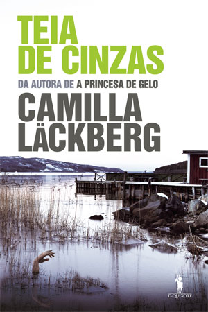 Camilla Läckberg, Porto Editora, Deus Me Livro, A Princesa de Gelo, O Cuco, Gritos do Passado, Ave de Mau Agoiro, Teia de Cinzas