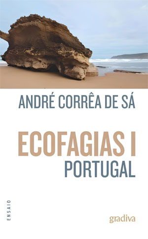 Curtas da Estante, Deus Me Livro, Gradiva, Ecofagias I: Portugal, André Corrêa de Sá