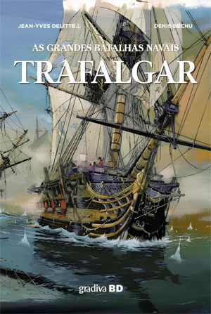 Curtas da Estante: "As Grandes Batalhas Navais: Trafalgar" | Jean-Yves Delitte e Denis Béchu
