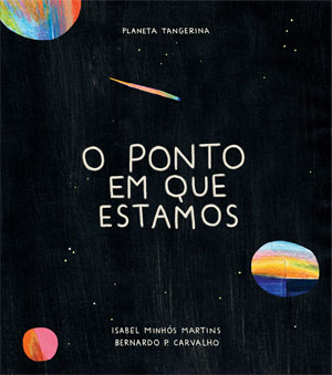 Deus Me Livro, Planeta Tangerina, Crítica, O Ponto em que Estamos, Isabel Minhós Martins, Bernardo P. Carvalho