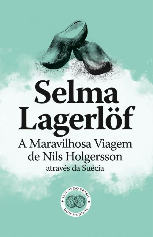 Curtas da Estante, Deus Me Livro, Livros do Brasil, A Maravilhosa Viagem de Nils Holgersson através da Suécia, Selma Lagerlöf