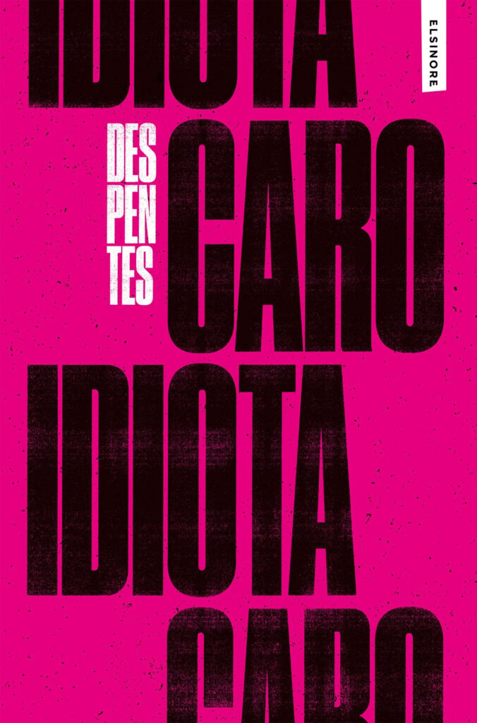 Caro Idiota, Deus Me Livro, Crítica, Elsinore, Virginie Despentes