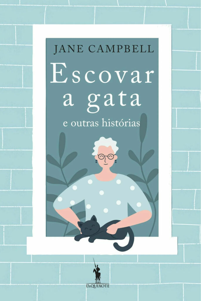 Escovar a Gata e Outras Histórias, Jane Campbell, D. Quixote, Dom Quixote, Deus Me Livro, Crítica