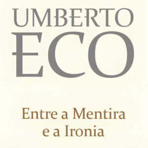 Curtas da Estante, Deus Me Livro, Gradiva, Entre a Mentira e a Ironia, Umberto Eco