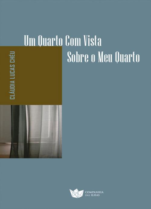 Curtas da Estante, Deus Me Livro, Companhia das Ilhas, Um Quarto Com Vista Sobre o Meu Quarto, Cláudia Lucas Chéu