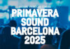 Primavera Sound, Primavera Sound Barcelona, Primavera Sound Porto, Primavera Sound Barcelona 2025, Primavera Sound Porto 2025, Primavera Sound 2025