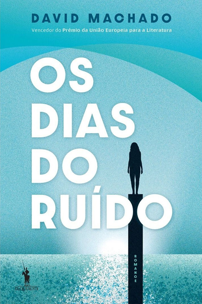 Os Dias do Ruído, David Machado, Deus Me Livro, D. Quixote, Dom Quixote, Crítica