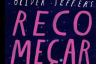 Recomeçar, Oliver Jeffers, Deus Me Livro, Orfeu Negro, Crítica,